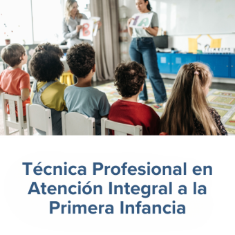 Técnica Profesional en Atención Integral a la Primera Infancia