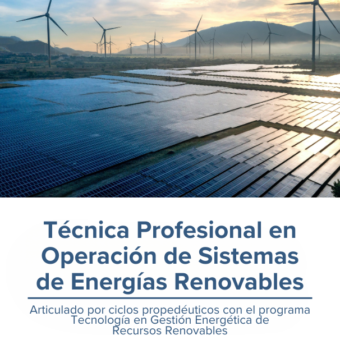Técnica Profesional en Operación de Sistemas de Energías Renovables
